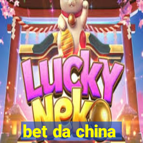 bet da china